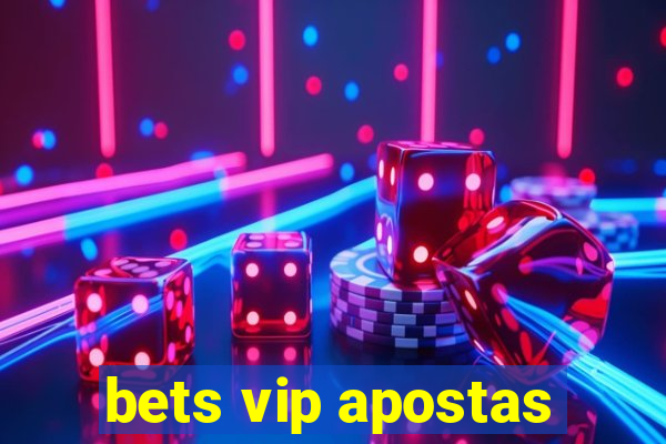 bets vip apostas